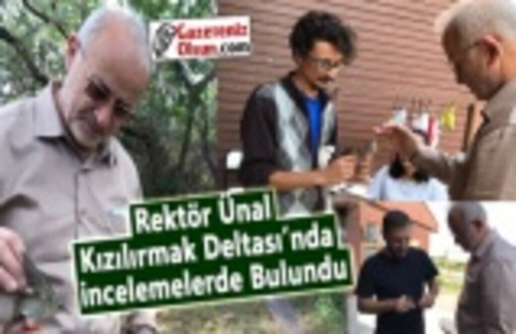 Rektör Ünal, Kızılırmak Deltası’nda İncelemelerde Bulundu