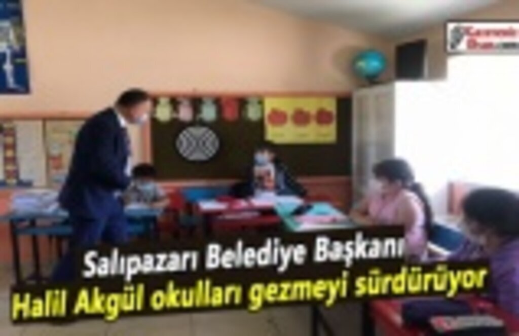 Salıpazarı Belediye Başkanı Halil Akgül okulları gezmeyi sürdürüyor