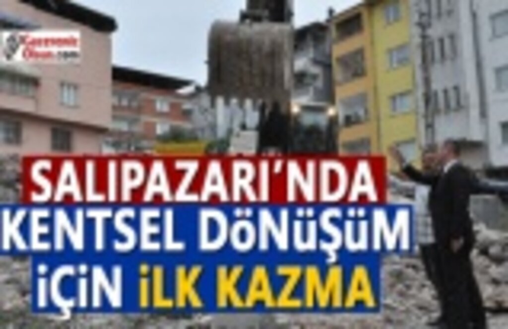 Salıpazarı'nda Kentsel Dönüşüm için ilk kazma vuruldu