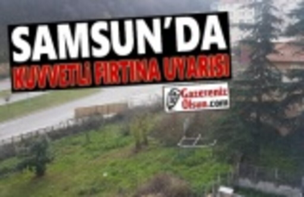 Samsun'da Fırtına Uyarısı