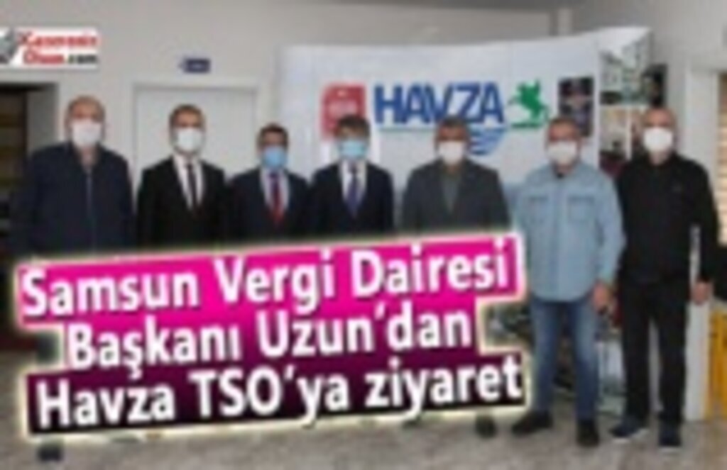 Samsun Vergi Dairesi Başkanı Uzun’dan Havza TSO’ya ziyaret