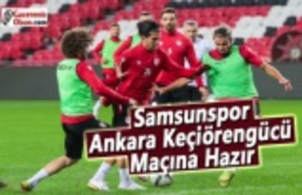 Samsunspor, Ankara Keçiörengücü Maçına Hazır