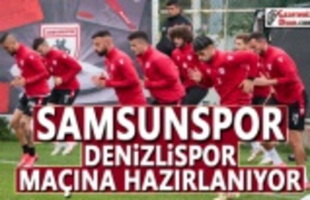 Samsunspor Denizlispor Maçına Hazırlanıyor