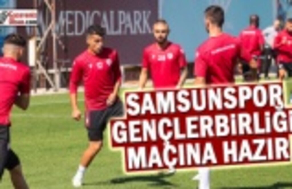 Samsunspor Gençlerbirliği Maç Hazırlıklarını Tamamladı