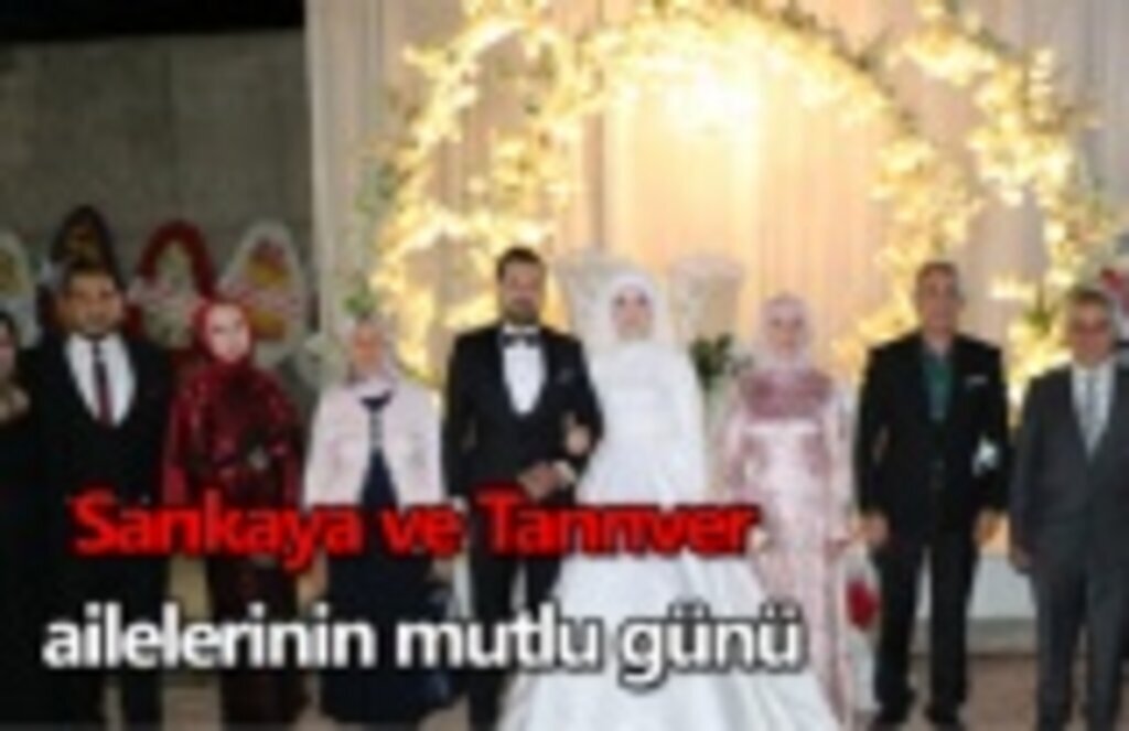 Sarıkaya ve Tanrıver ailelerinin mutlu günü