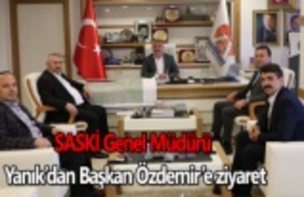 SASKİ Genel Müdürü Yanık’dan Başkan Özdemir’e ziyaret