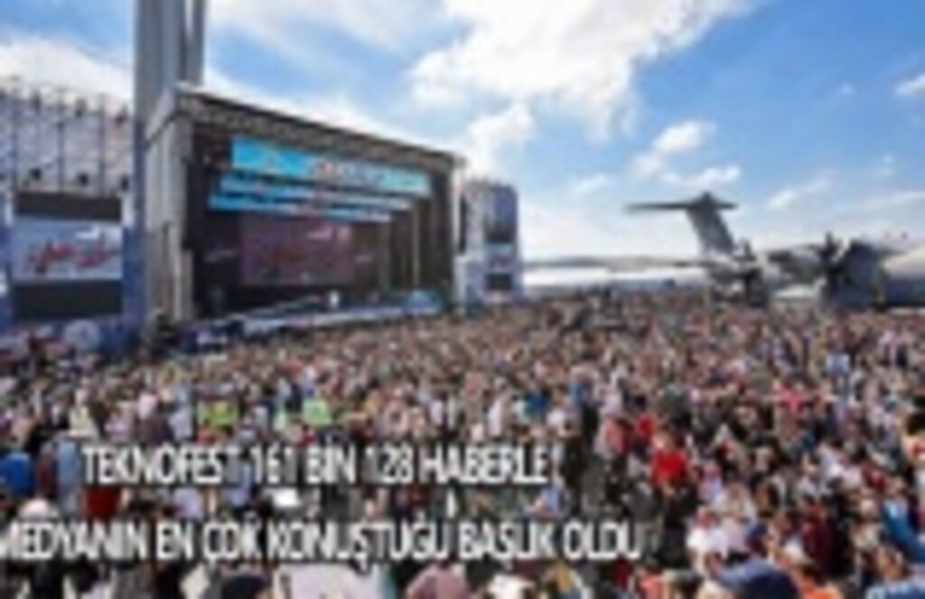 Teknofest 161bin 128 haberle medyanınen çok konuştuğu başlık oldu