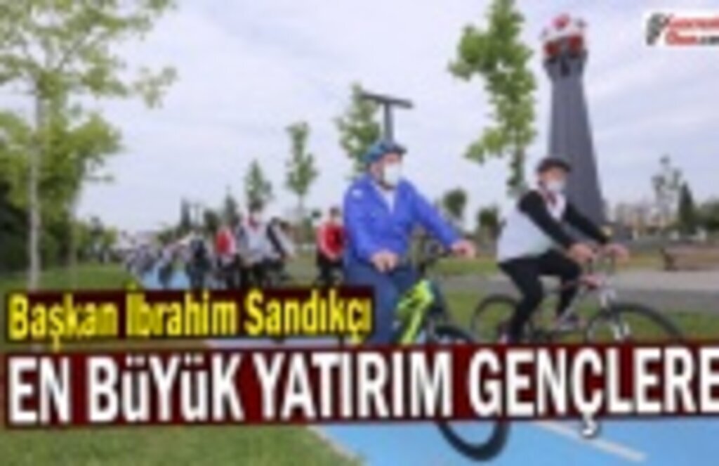 Başkan Sandıkçı En Büyük Yatırım Gençlere