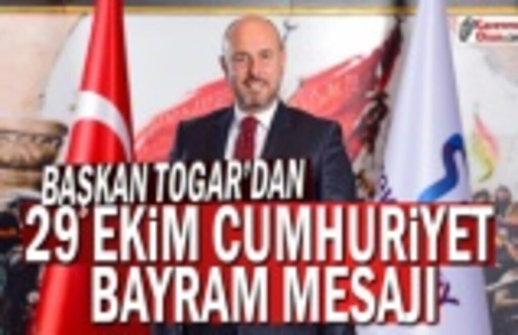 Başkan Togar'dan 29 Ekim Cumhuriyet Bayram Mesajı