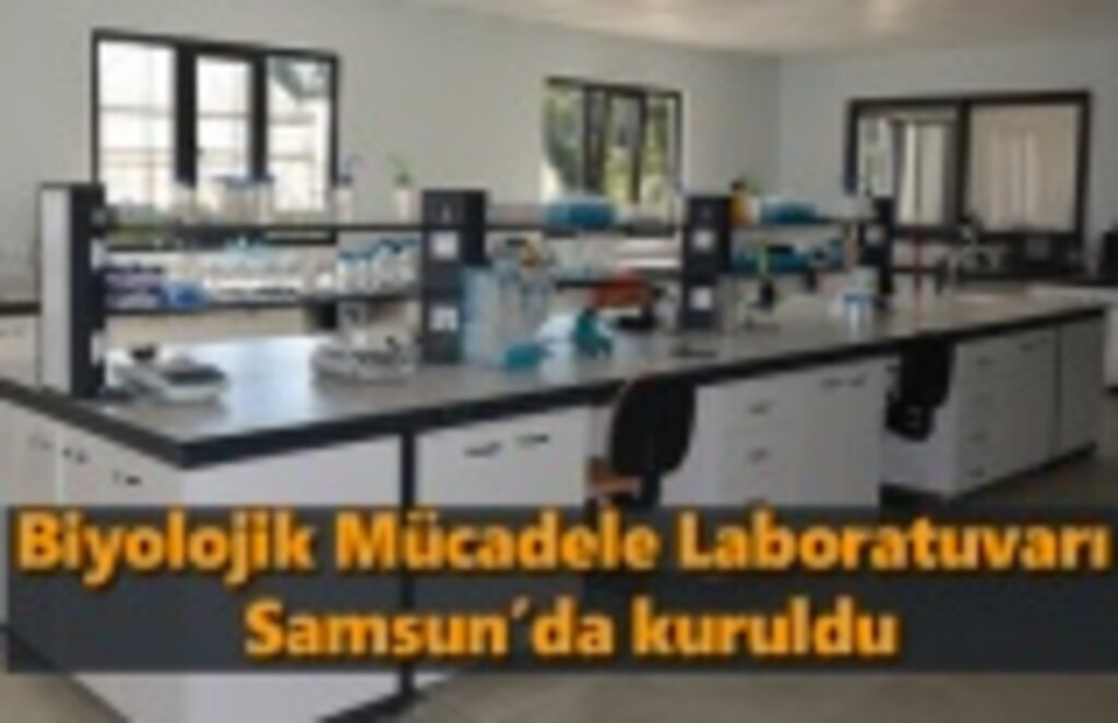 Biyolojik Mücadele Laboratuvarı Samsun’da kuruldu