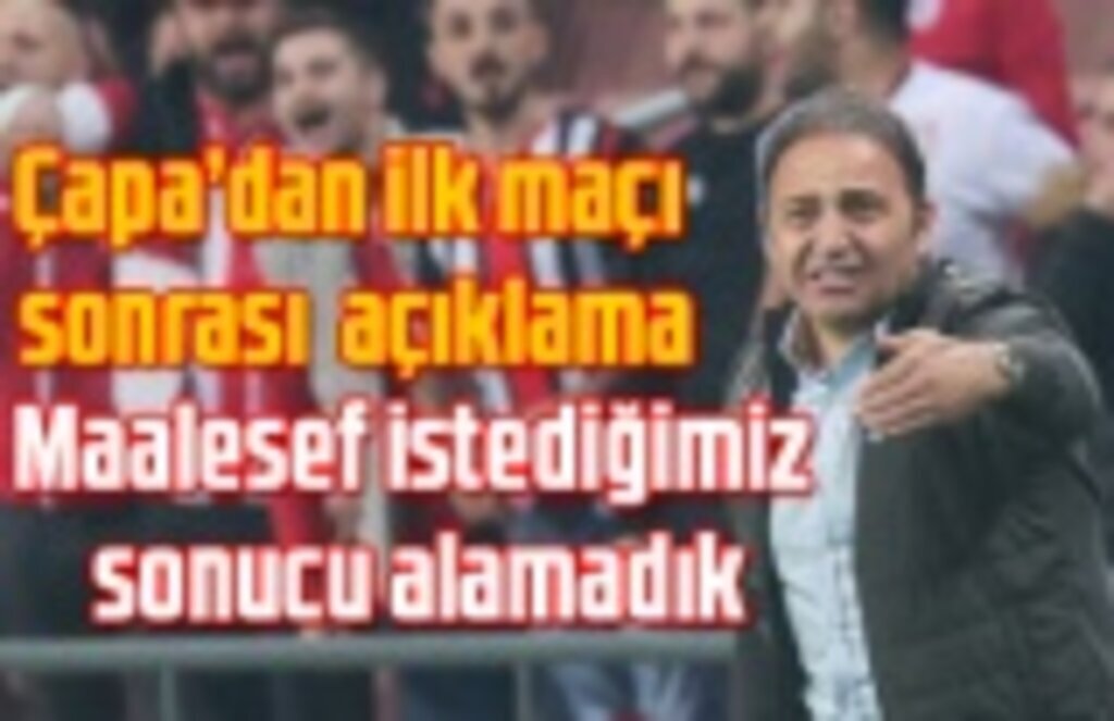 Fuat Çapa: Takım savunması anlamında çok büyük sıkıntılarımız vardı