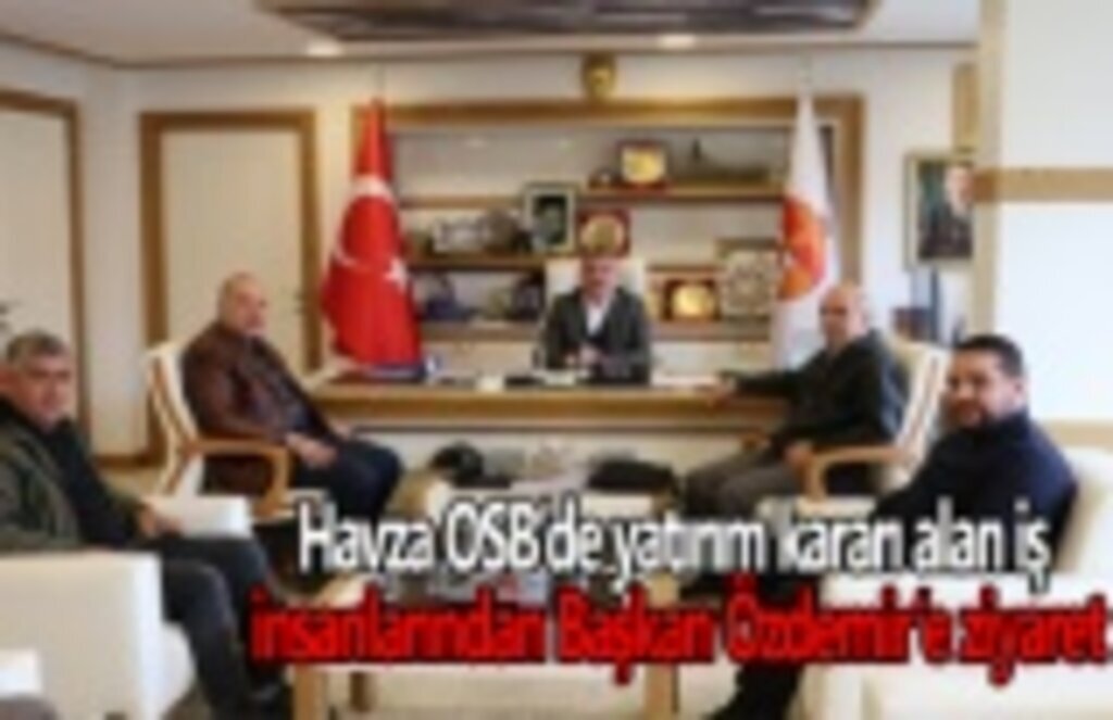 Havza OSB’de yatırım kararı alan iş insanlarından Başkan Özdemir’e ziyaret