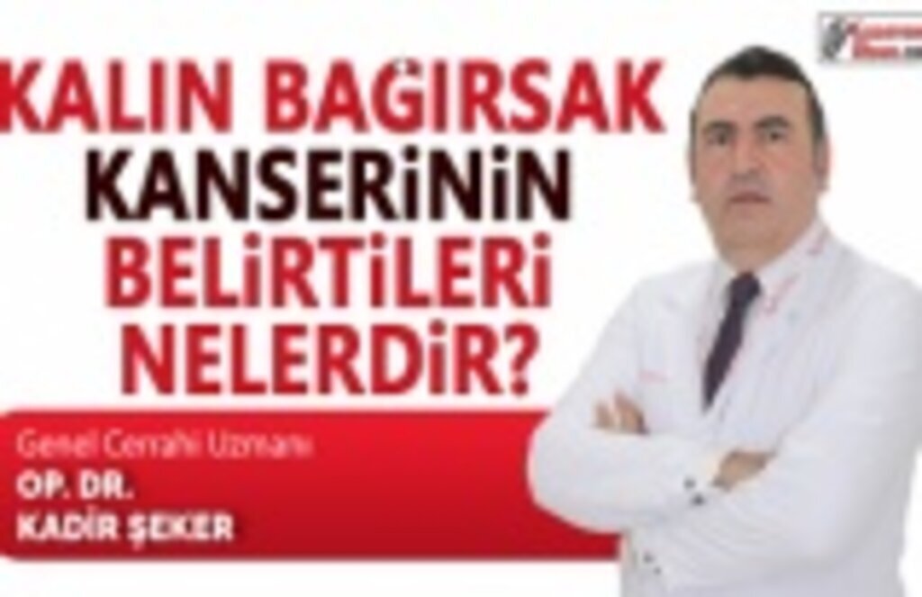 Kalın bağırsak kanserinin belirtileri nelerdir?