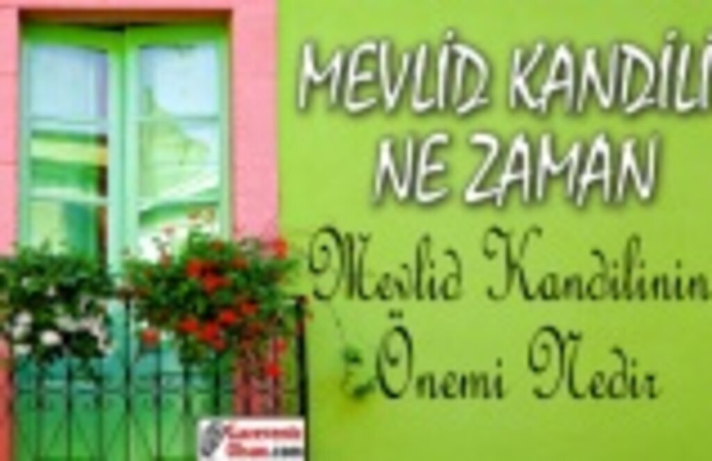 Mevlid Kandili Ne Zaman Mevlid Kandilinin Önemi Nedir?