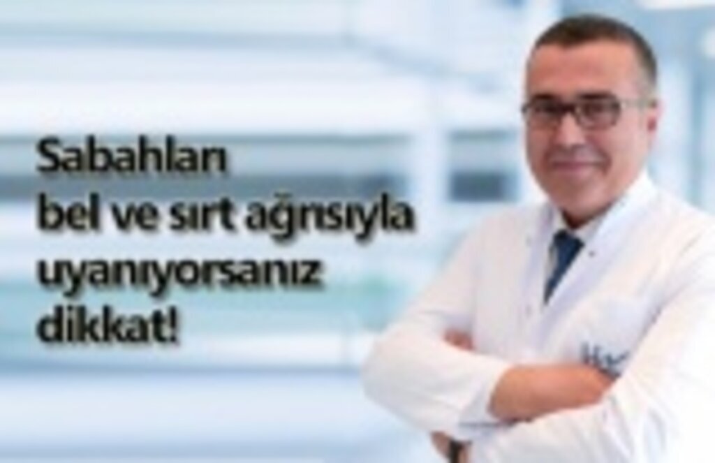 Sabahları bel ve sırt ağrısıyla uyanıyorsanız dikkat!
