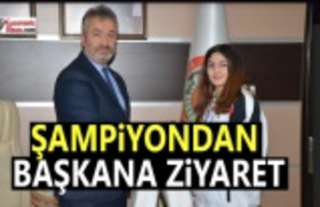 Şampiyondan Başkan'a Ziyaret