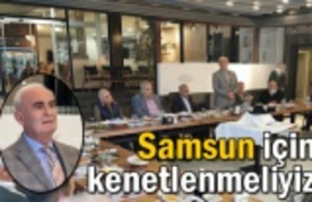 Samsun için kenetlenmeliyiz