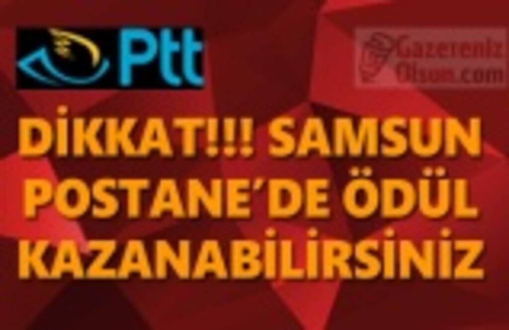 Samsun PTT 181. sıradaki müşteriye hediye verecek!