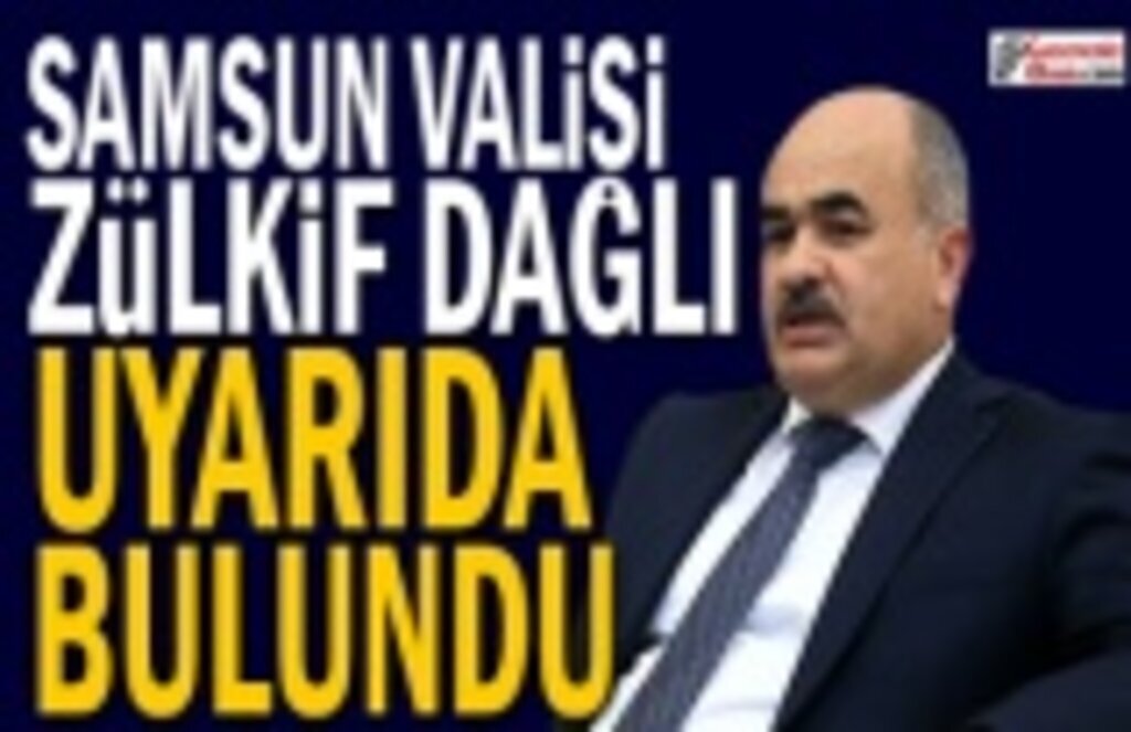 Samsun Valisi, Zülkif Dağlı Vatandaşlara Uyarıda Bulundu