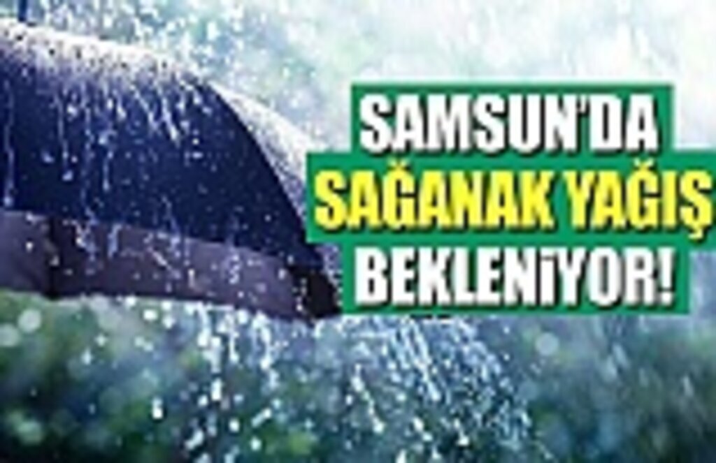 Samsun'da Sağanak Yağış Uyarısı