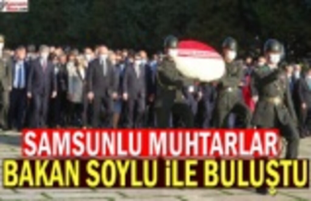 Samsunlu Muhtarlar Bakan Soylu ile Buluştu