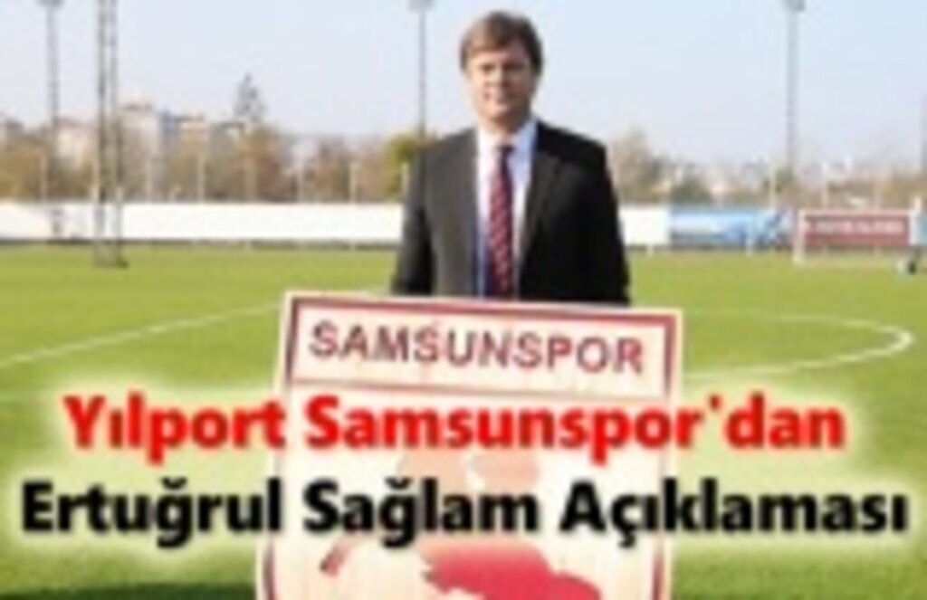 Samsunspor'dan Ertuğrul Sağlam Açıklaması: Asılsız ve vahim bir iftiradır