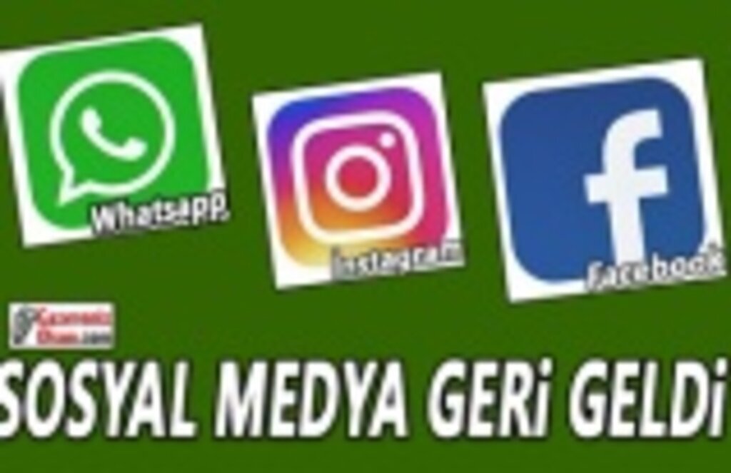 Whatsapp Geldi, Facebook ve İntstagram Geldi, Sosyal Medya Erişime Açıldı