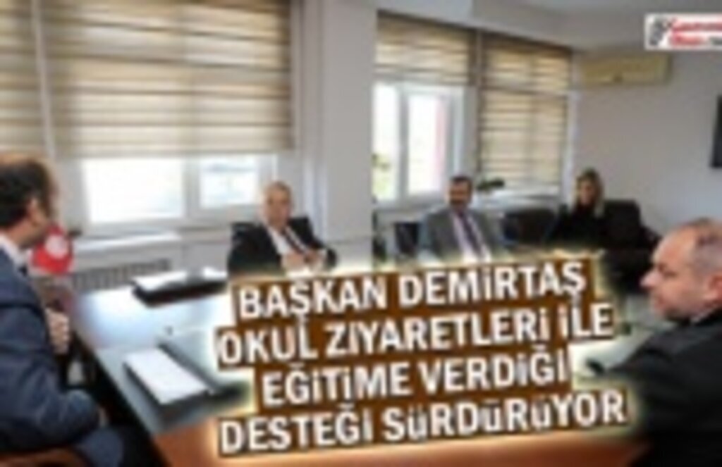 Başkan Demirtaş Okulları Gezerek Eksikleri Gideriyor