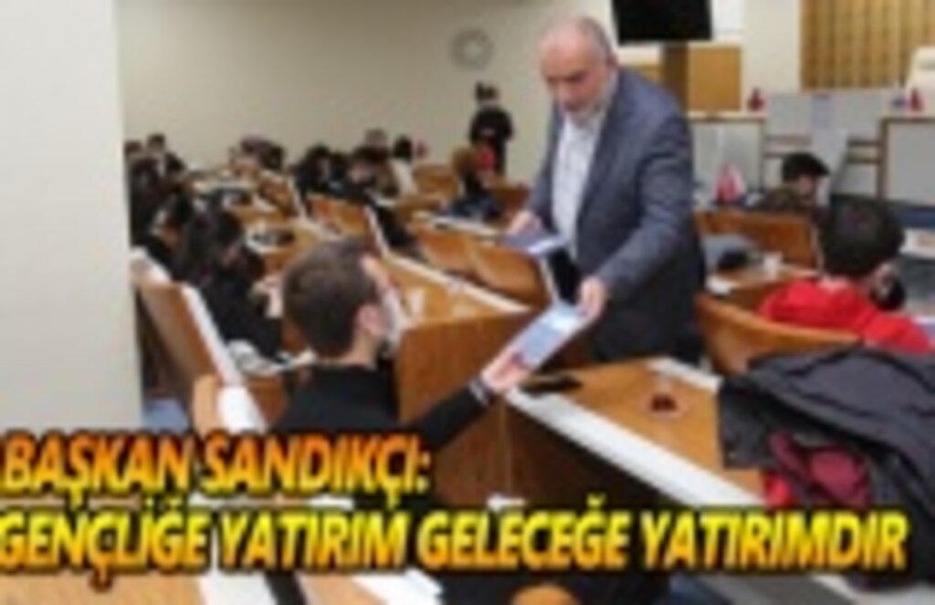 Başkan Sandıkçı: Gençliğe yatırım geleceğe yatırımdır