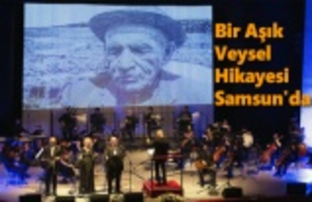 Bir Aşık Veysel Hikayesi Samsun'da
