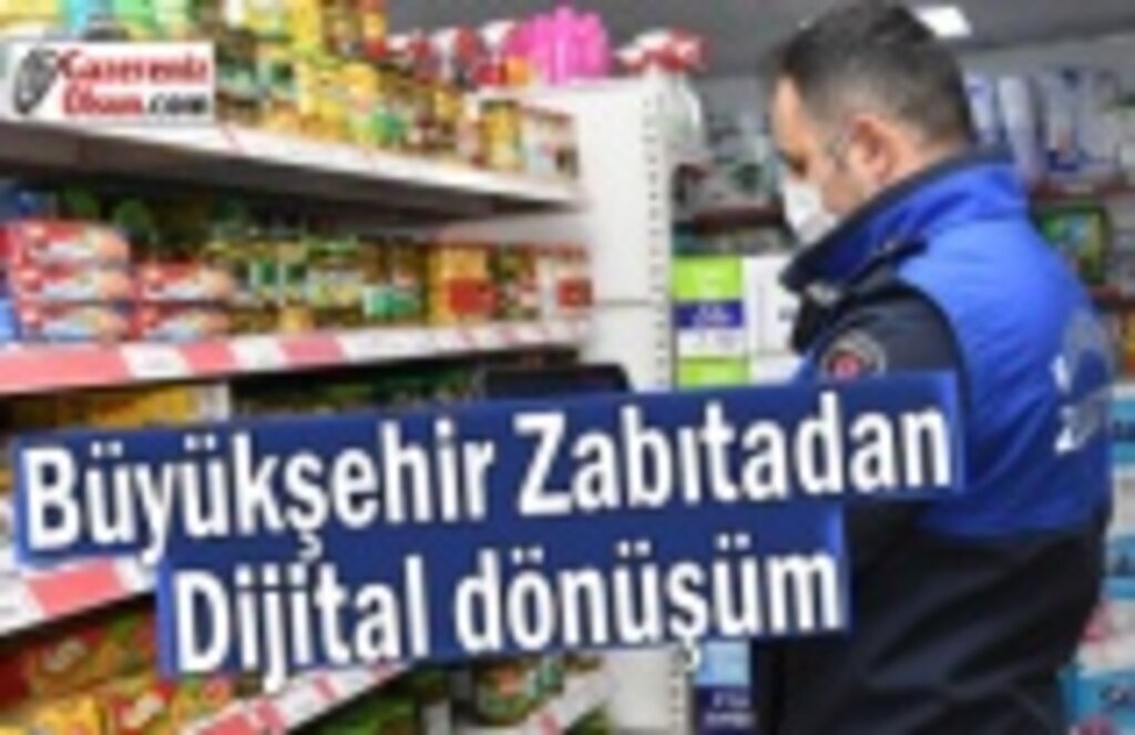 Büyükşehir Zabıtadan dijital dönüşüm