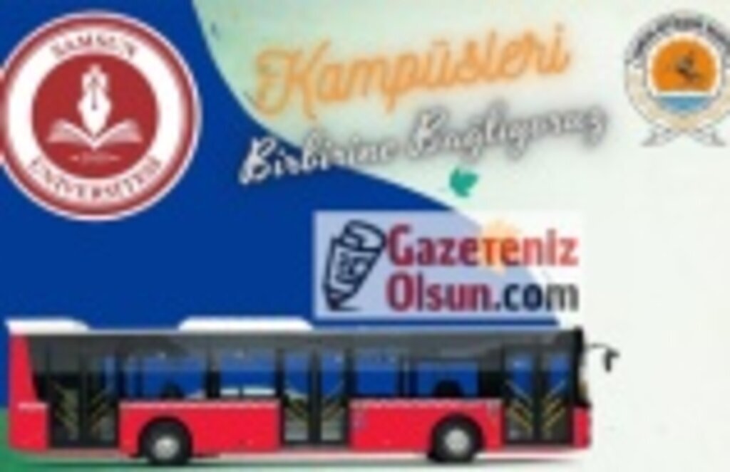 Canik ve Ballıca kampüsleri otobüs seferi saatleri