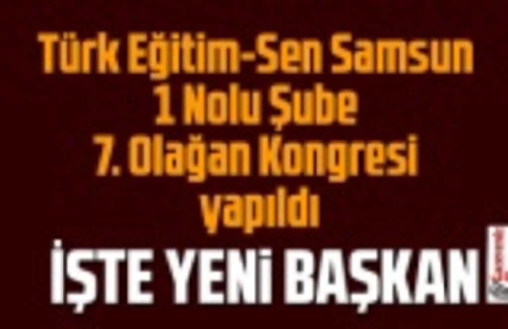 Güngör Bağ Türk Eğitim-Sen Samsun Şube Başkanı oldu