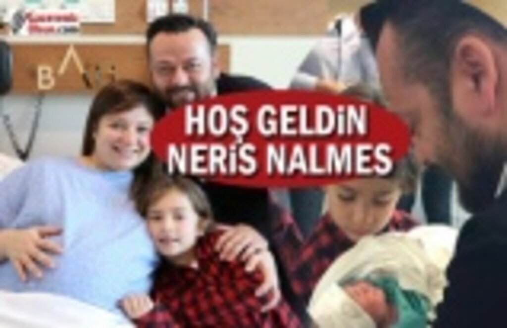 Hoşgeldin Neris Nalmes! Sedat Uygun Baba Oldu