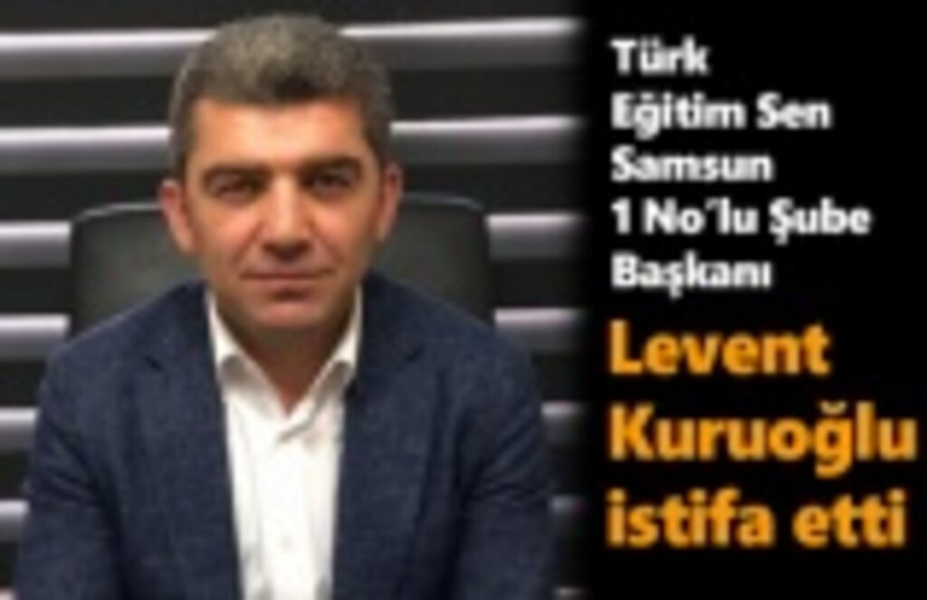 Levent Kuruoğlu istifa etti - Samsun Haber