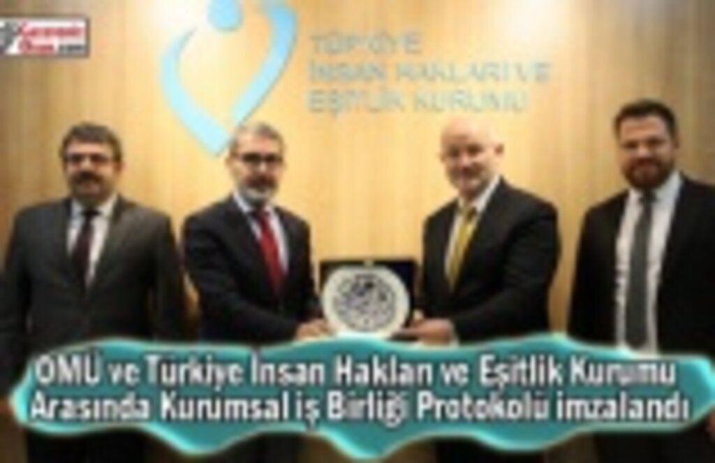 OMÜ ve Türkiye İnsan Hakları ve Eşitlik Kurumu Arasında Protokol İmzalandı