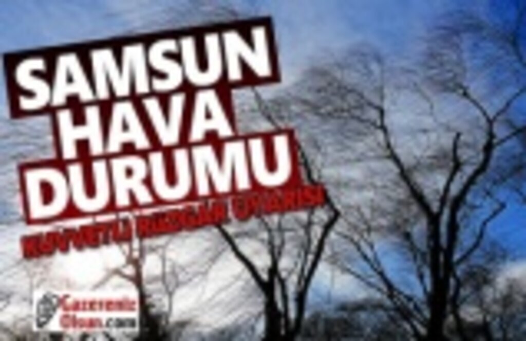 Samsun'da Kuvvetli Fırtına Uyarısı