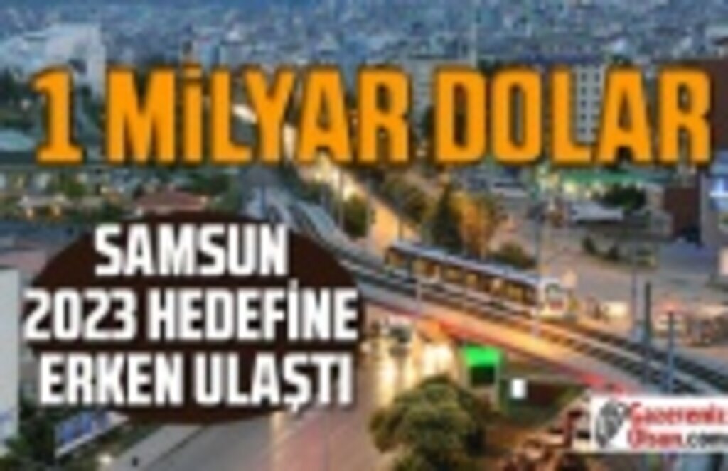 Samsun'dan 1 Milyar Dolarlık İhracat