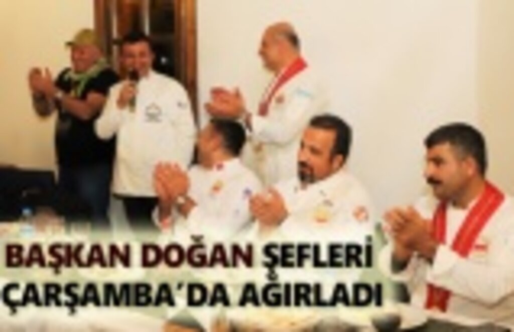 Şefler Çarşamba'da Başkan Doğan'ın misafiri oldu