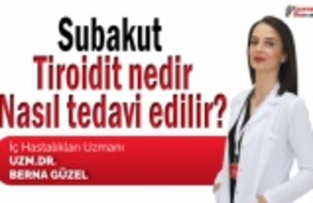 Subakut tiroidit nedir, nasıl tedavi edilir?