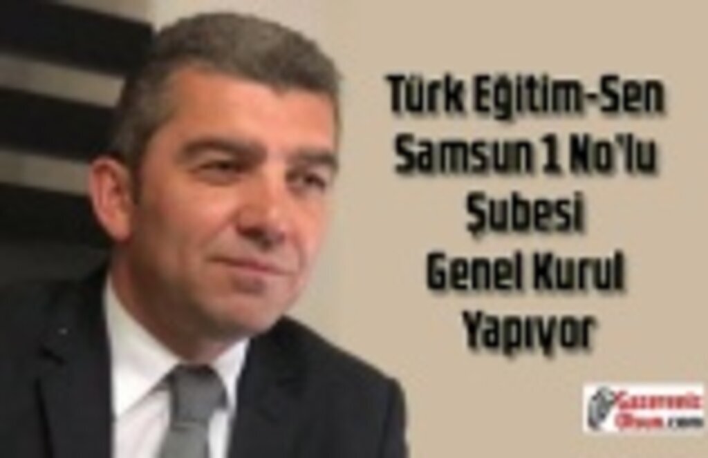 Türk Eğitim Sen Samsun 1 No’lu Şubesi Genel Kurul Yapıyor