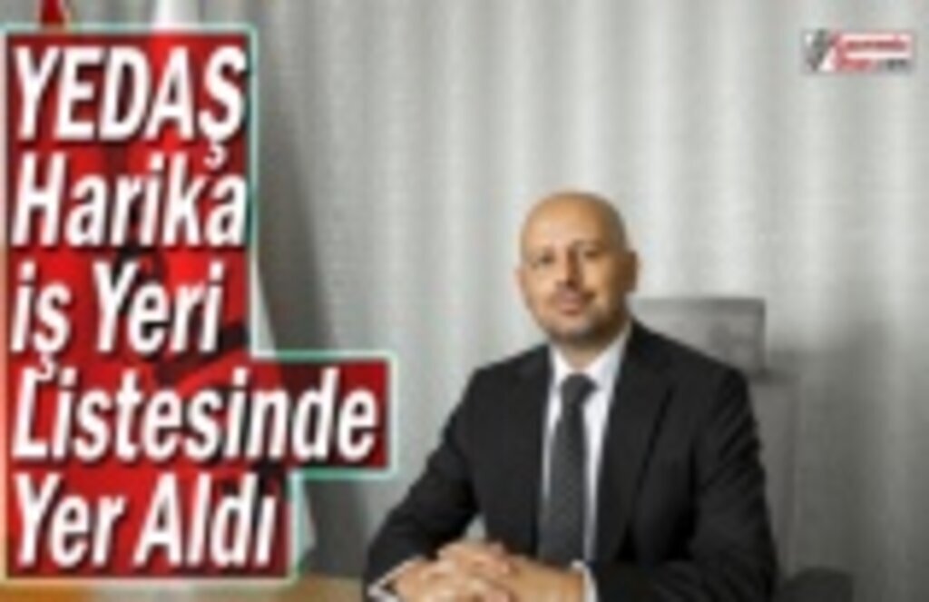 YEDAŞ Harika İş Yeri Listesinde Yer Aldı