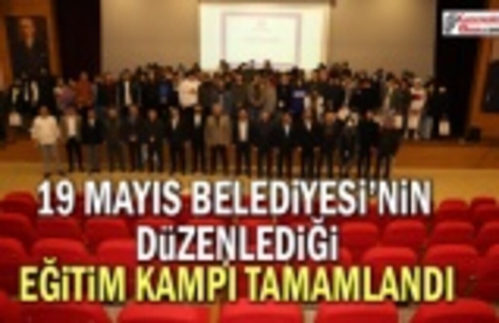 19 Mayıs Belediyesi'nin düzenlediği Eğitim Kampı Tamamlandı