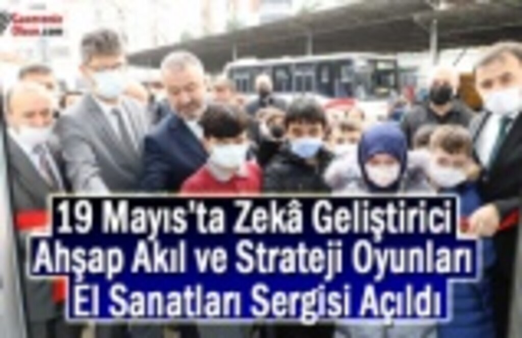 19 Mayıs’ta Zekâ Geliştirici Ahşap Akıl ve Strateji Oyunları El Sanatları Sergisi Açıldı
