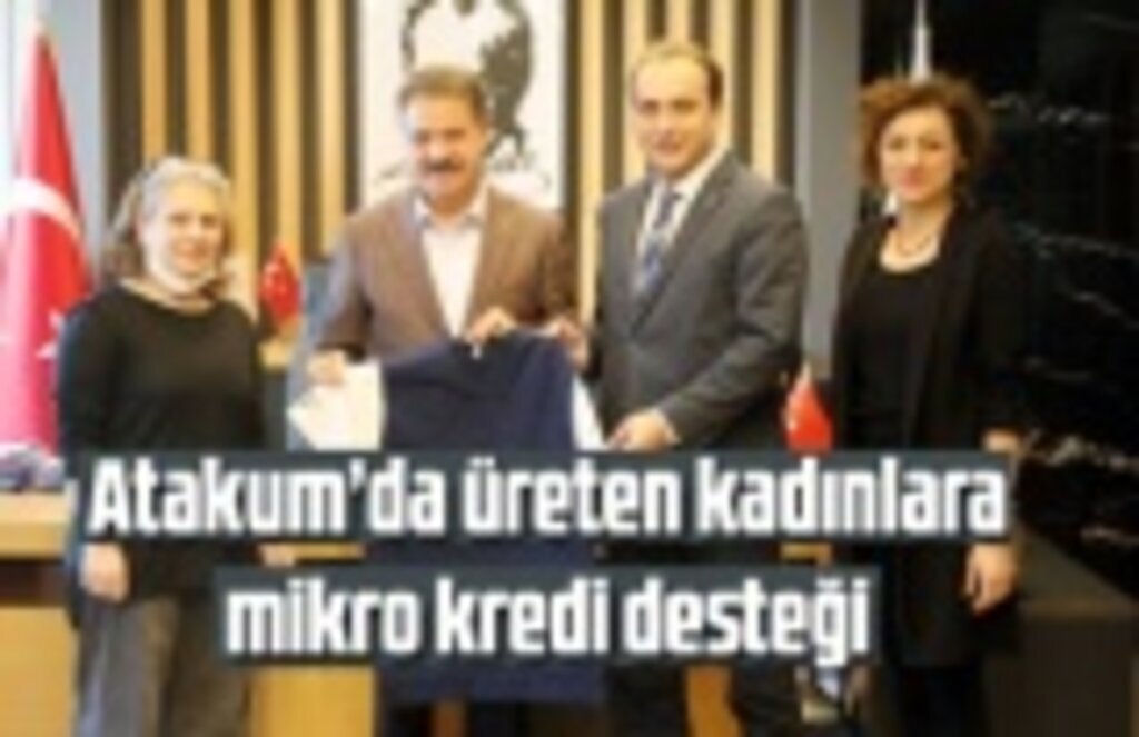 Atakum’da üreten kadınlara mikro kredi desteği