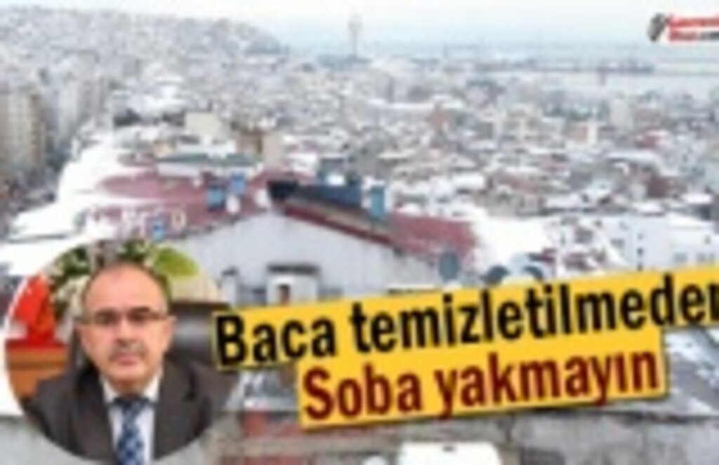 Baca temizletilmeden soba yakmayın