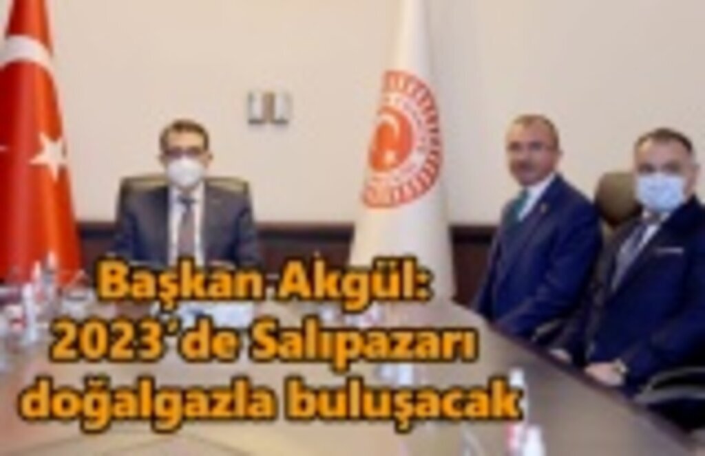 Başkan Akgül: 2023’de Salıpazarı doğalgazla buluşacak