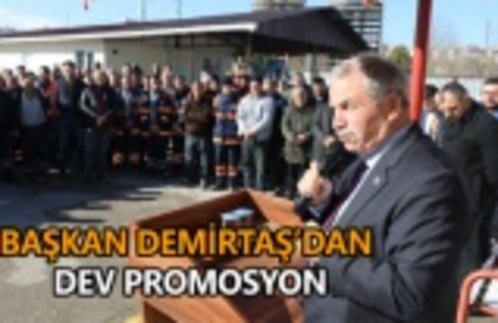 Başkan Demirtaş'dan dev promosyon