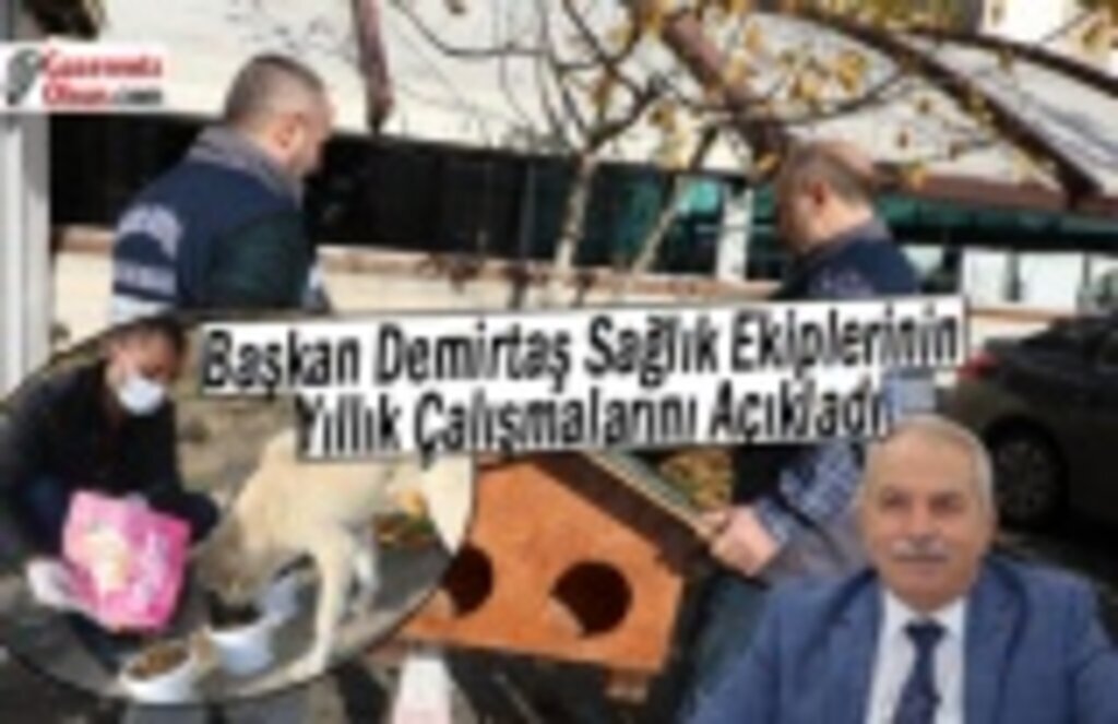 Başkan Demirtaş Sağlık Ekiplerinin Yıllık Çalışmalarını Açıkladı