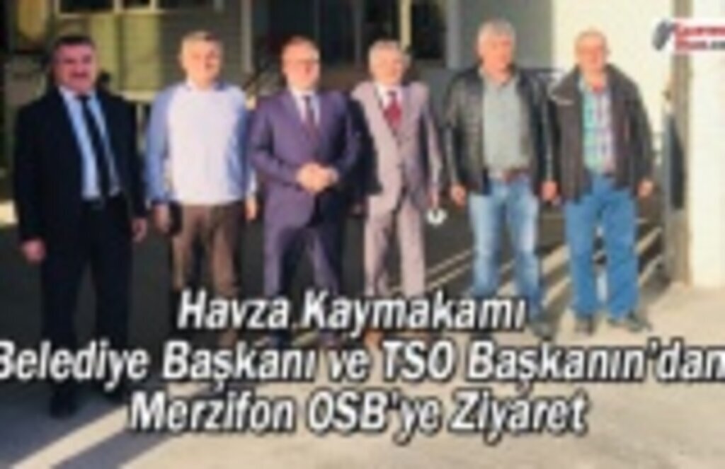 Havza heyetinden Merzifon OSB’ye Ziyaret